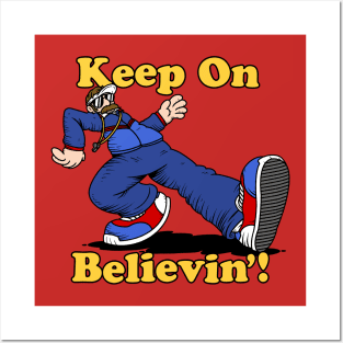 Keep On Believin'! Posters and Art